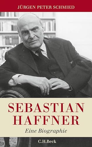 Sebastian Haffner: Eine Biographie von Beck C. H.